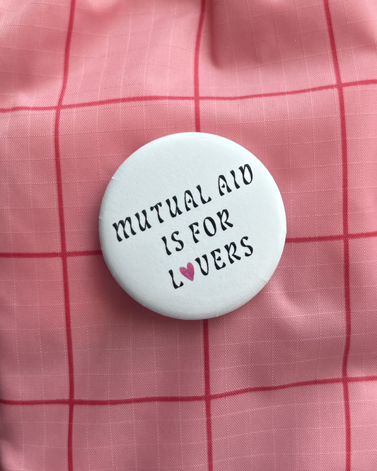 Mutual Aid Is For Lovers Button